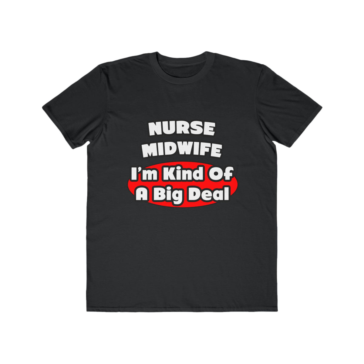 Nurse Midwife .. Big Deal - Men's Lightweight Fashion Tee