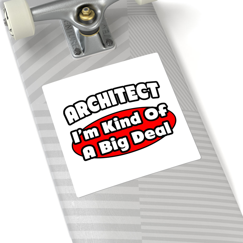 Architect...Big Deal - Square Stickers