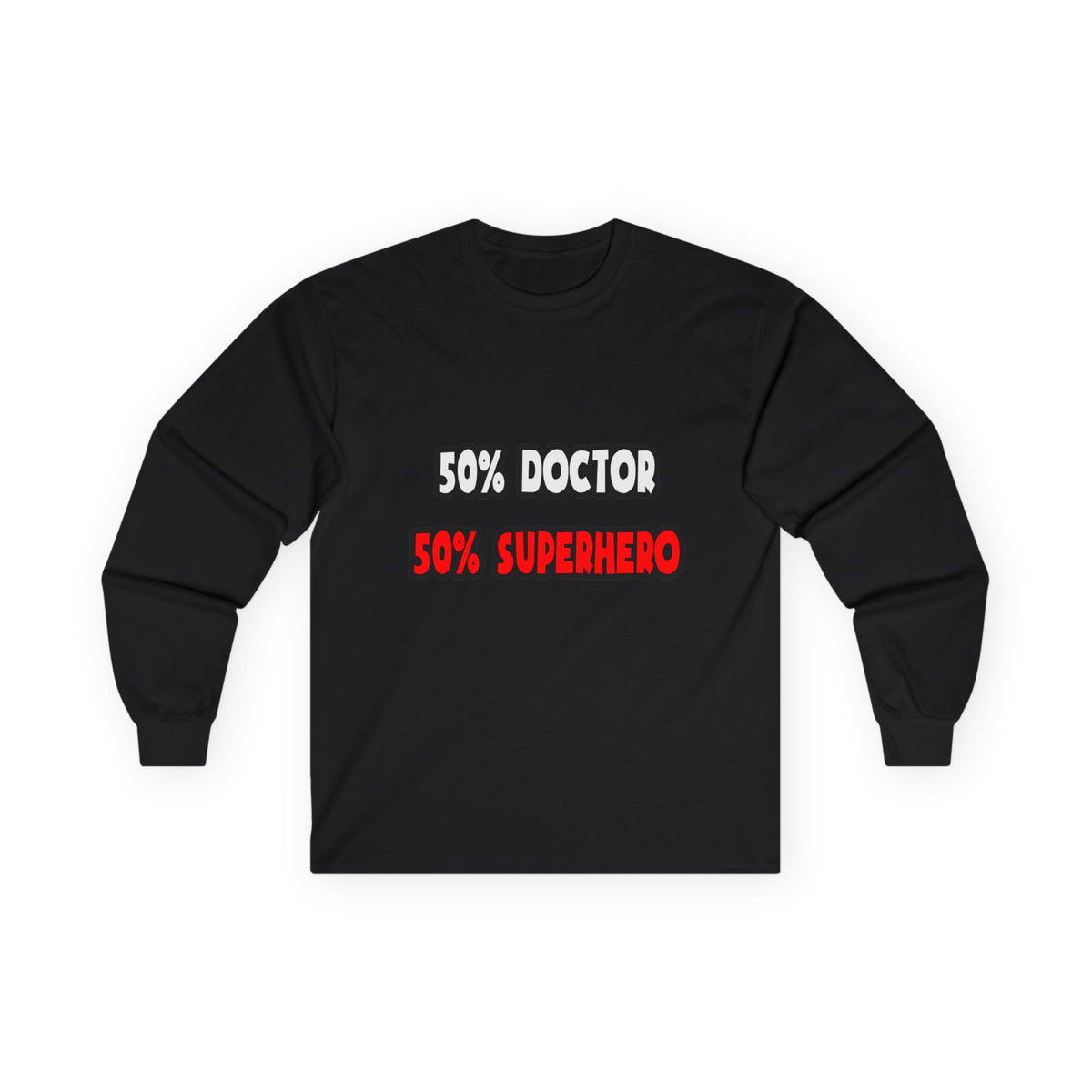 Half Doctor ... Half Superhero - Unisex Ultra Cotton Long Sleeve Tee