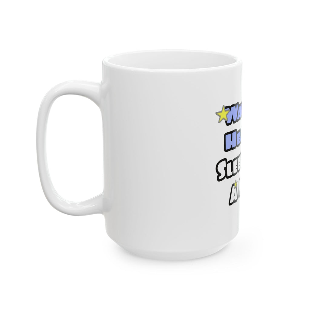 Wake Up Healthy...Sleep With a Nurse - Ceramic Mug, (11oz, 15oz)