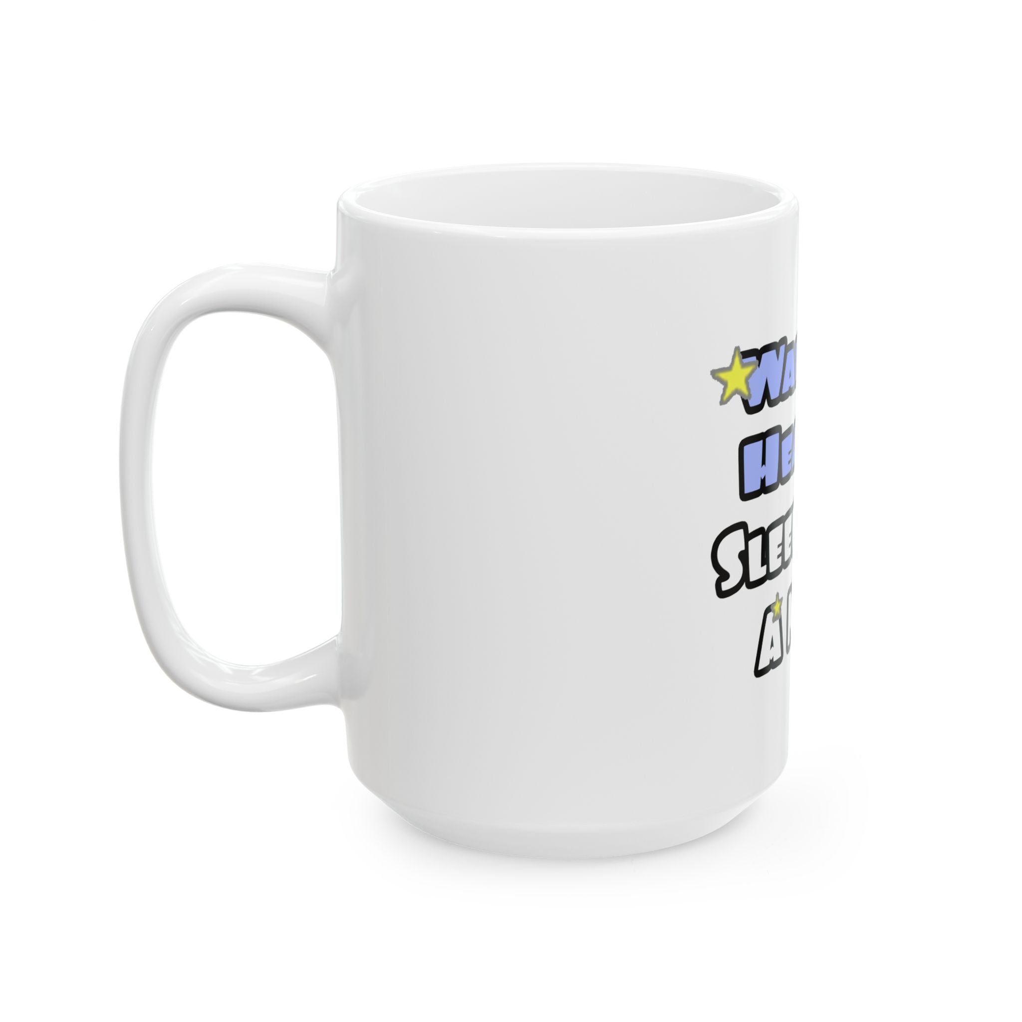 Wake Up Healthy...Sleep With a Nurse - Ceramic Mug, (11oz, 15oz)