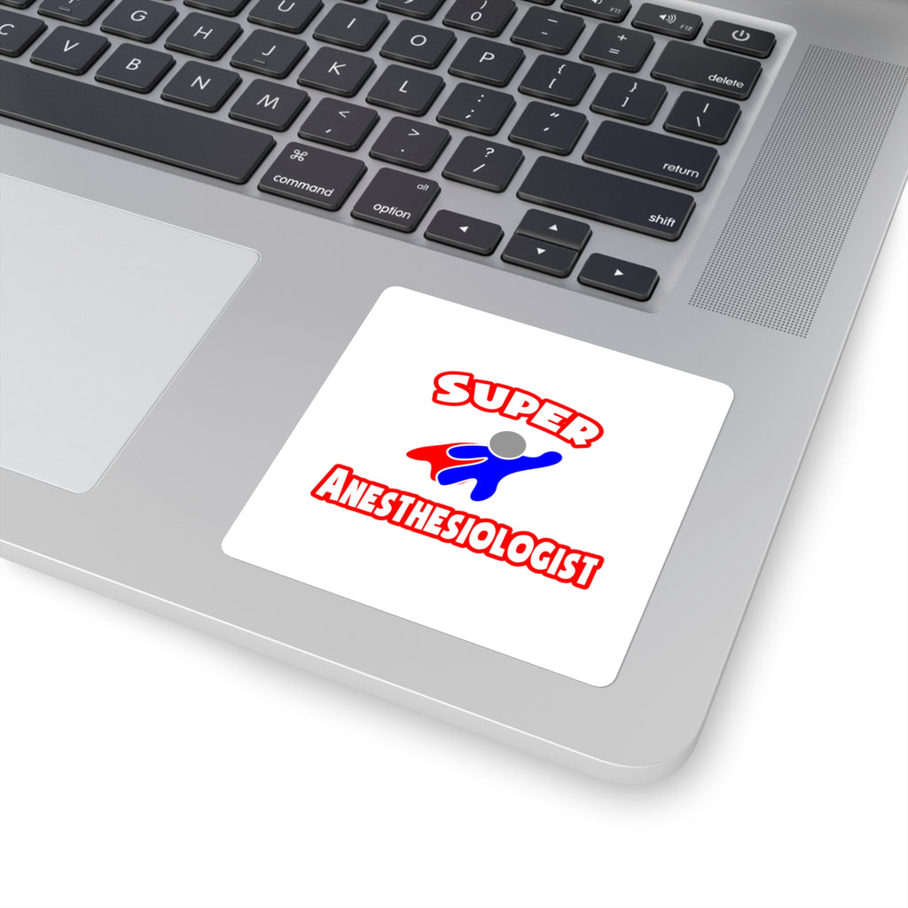 Super Anesthesiologist - Square Stickers