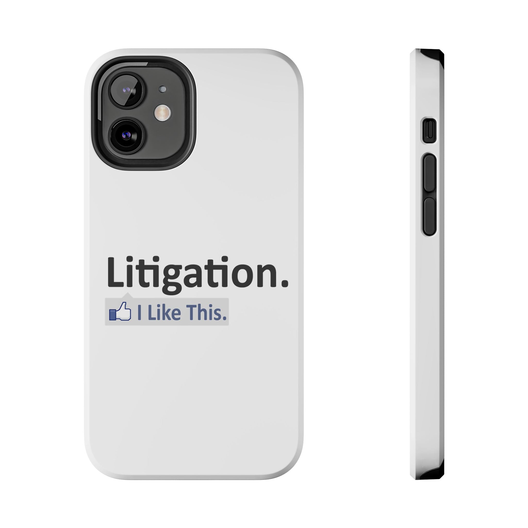 Litigation...I Like This - Tough Phone Cases