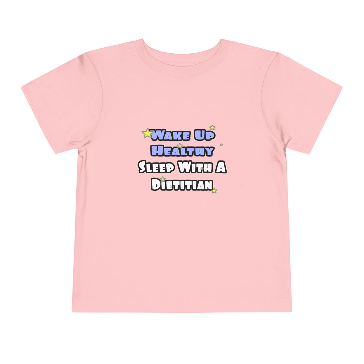 Wake Up Healthy...Sleep With a Dietitian - Toddler Short Sleeve Tee