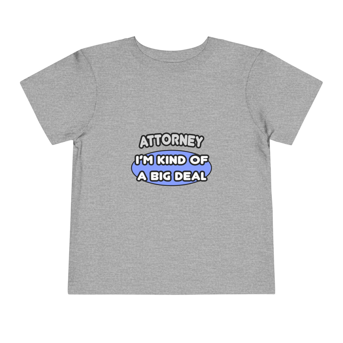 Attorney...Kind of a Big Deal - Toddler Short Sleeve Tee