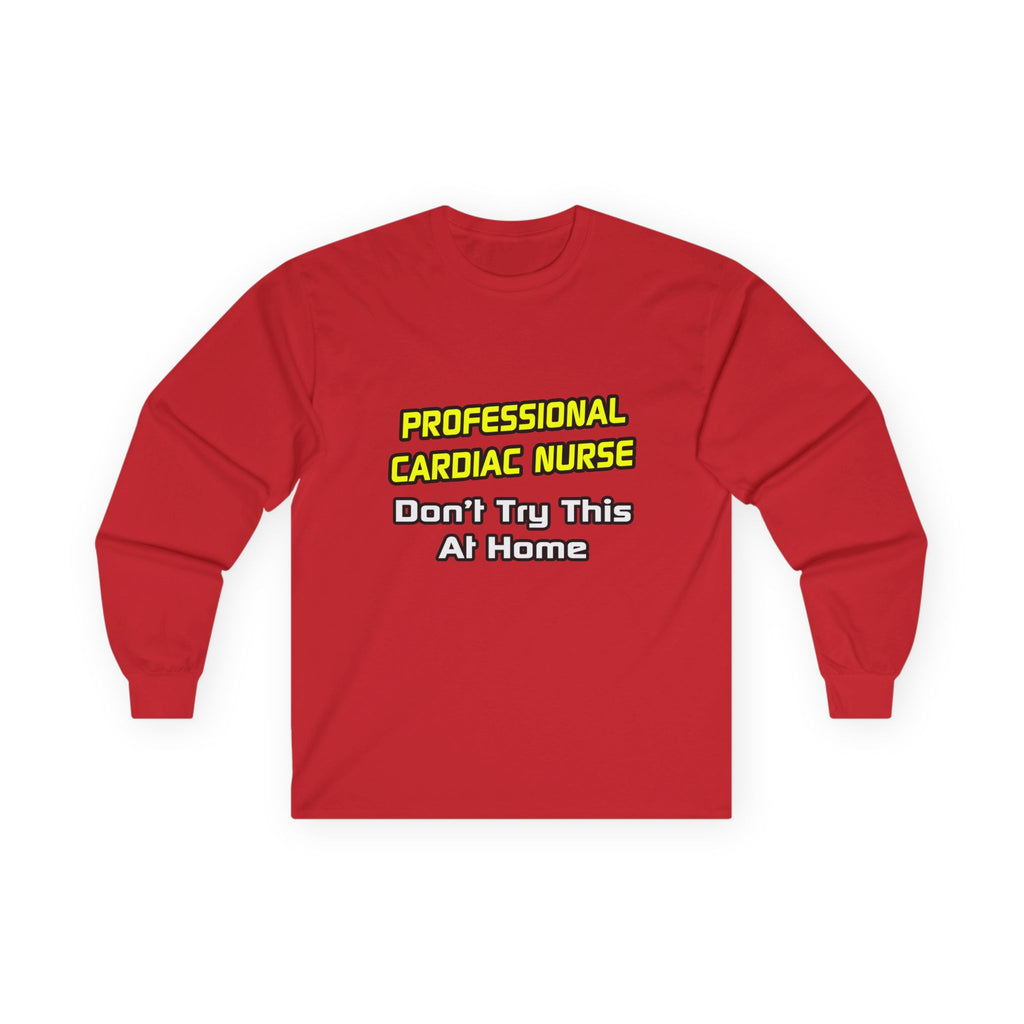 Professional Cardiac Nurse .. Joke - Unisex Ultra Cotton Long Sleeve Tee