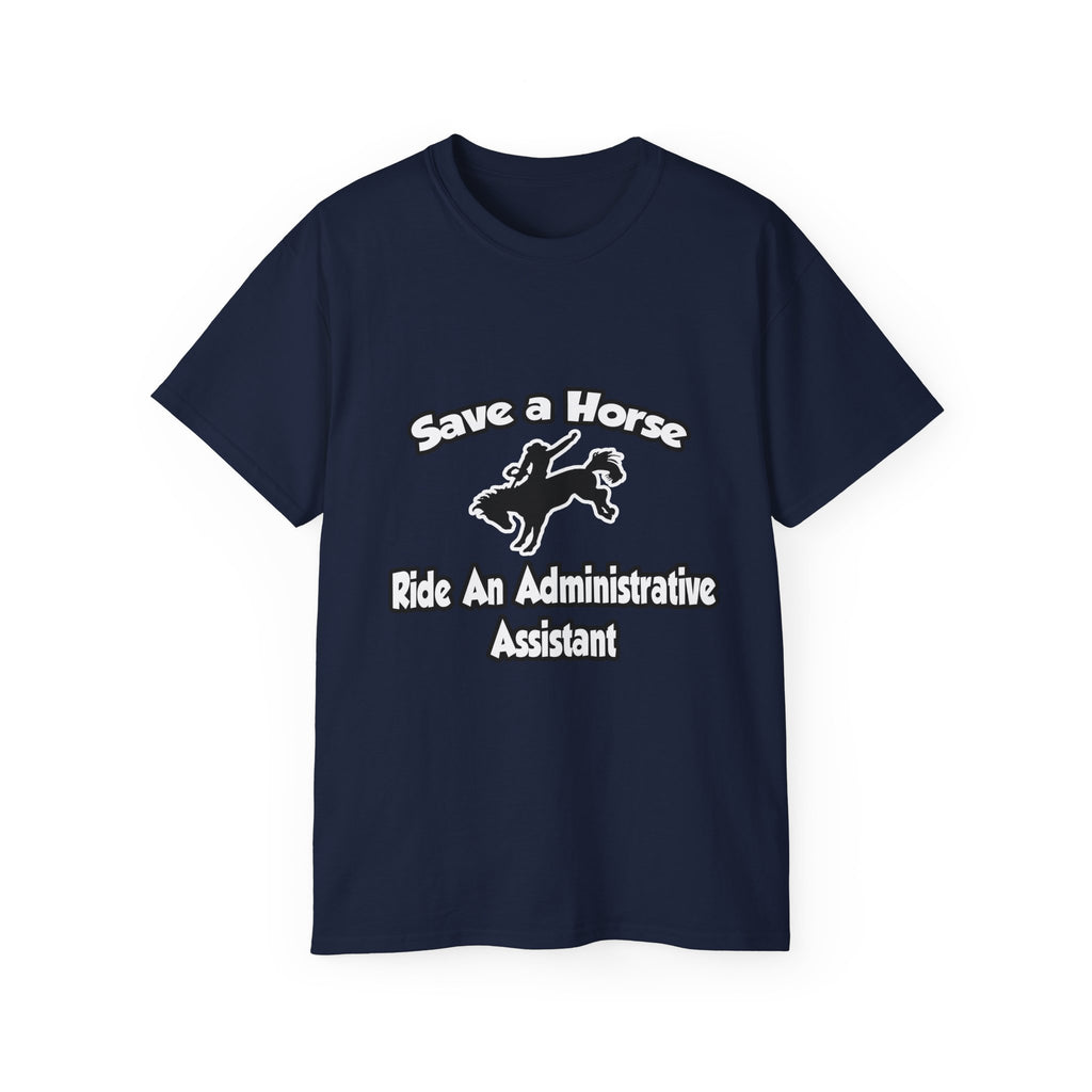 Save a Horse, Ride an Administrative Assistant - Unisex Ultra Cotton Tee