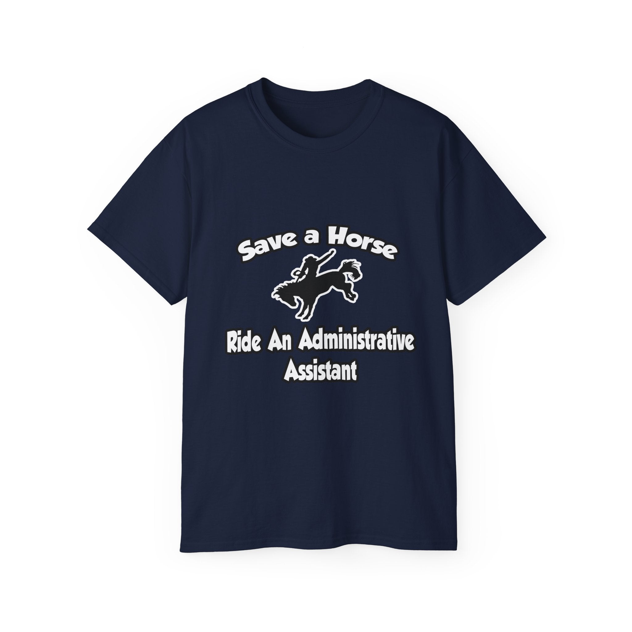 Save a Horse, Ride an Administrative Assistant - Unisex Ultra Cotton Tee