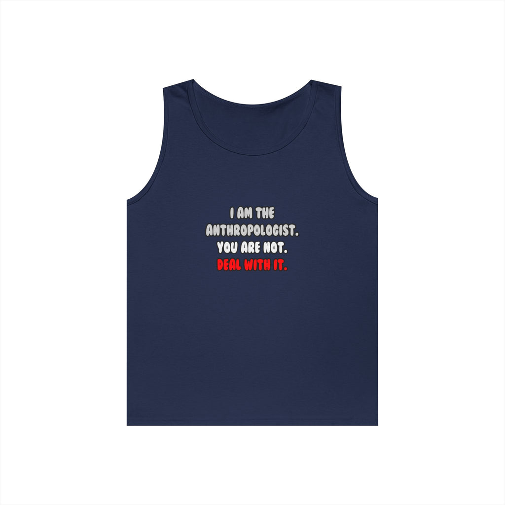 Deal With It ... Funny Anthropologist - Unisex Heavy Cotton Tank Top