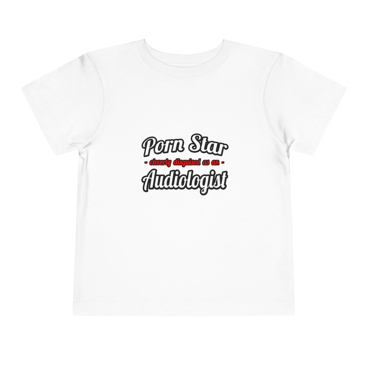 Porn Star...Audiologist - Toddler Short Sleeve Tee