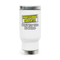 Professional Carpenter...Don't Try This At Home - Stainless Steel Travel Mug with Handle, 14oz