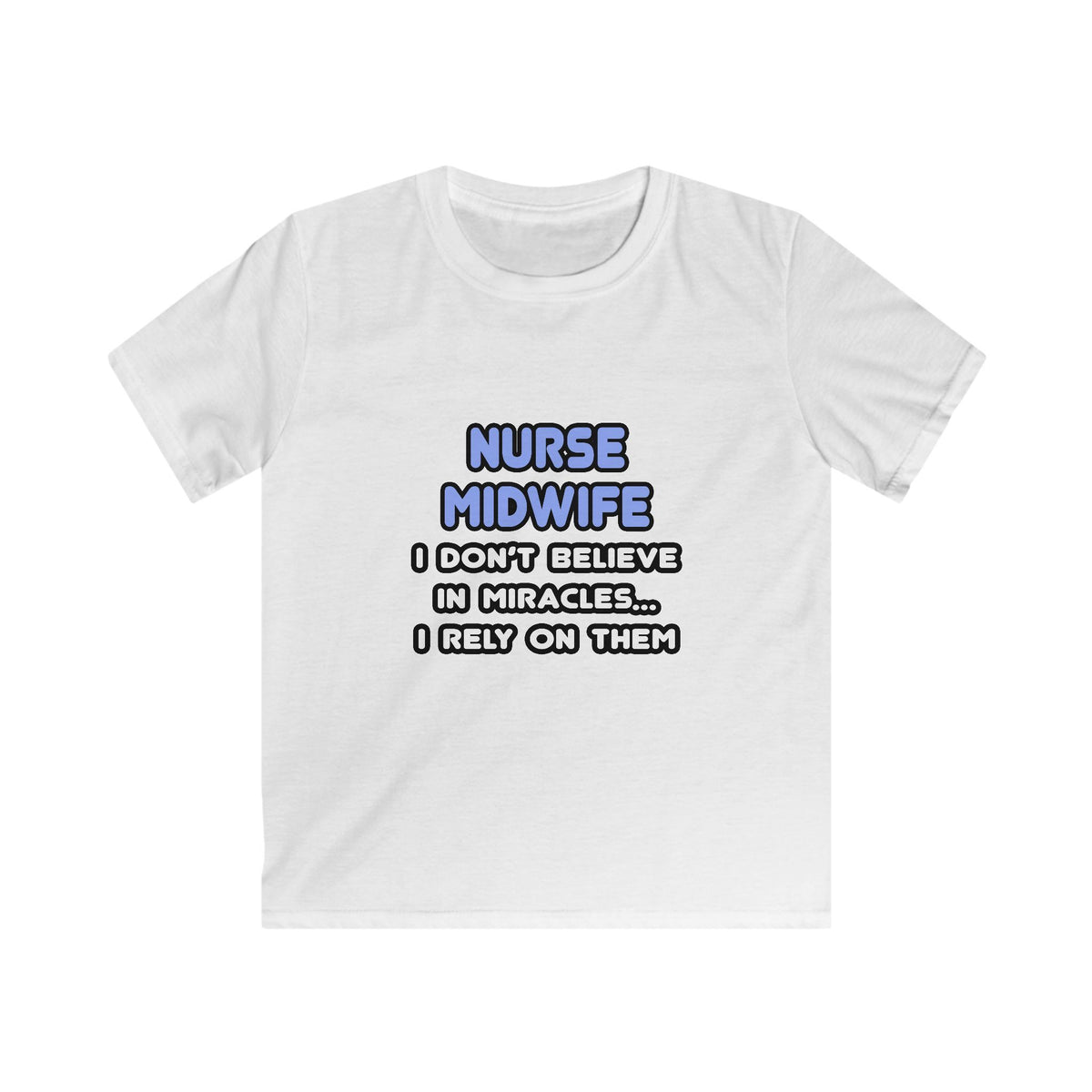Miracles and Nurse Midwives - Kids Softstyle Tee