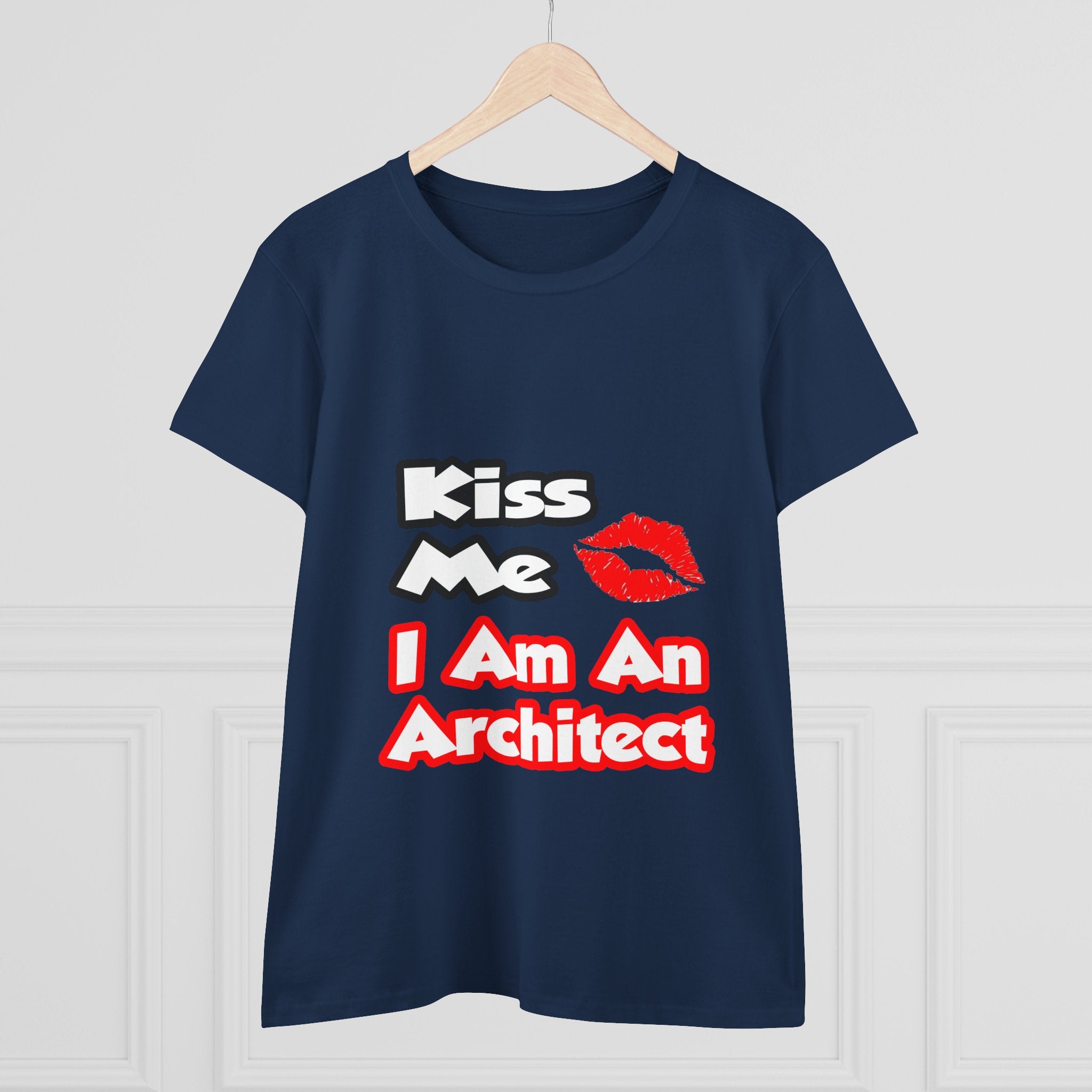 Kiss Me...I Am An Architect - Women's Midweight Cotton Tee