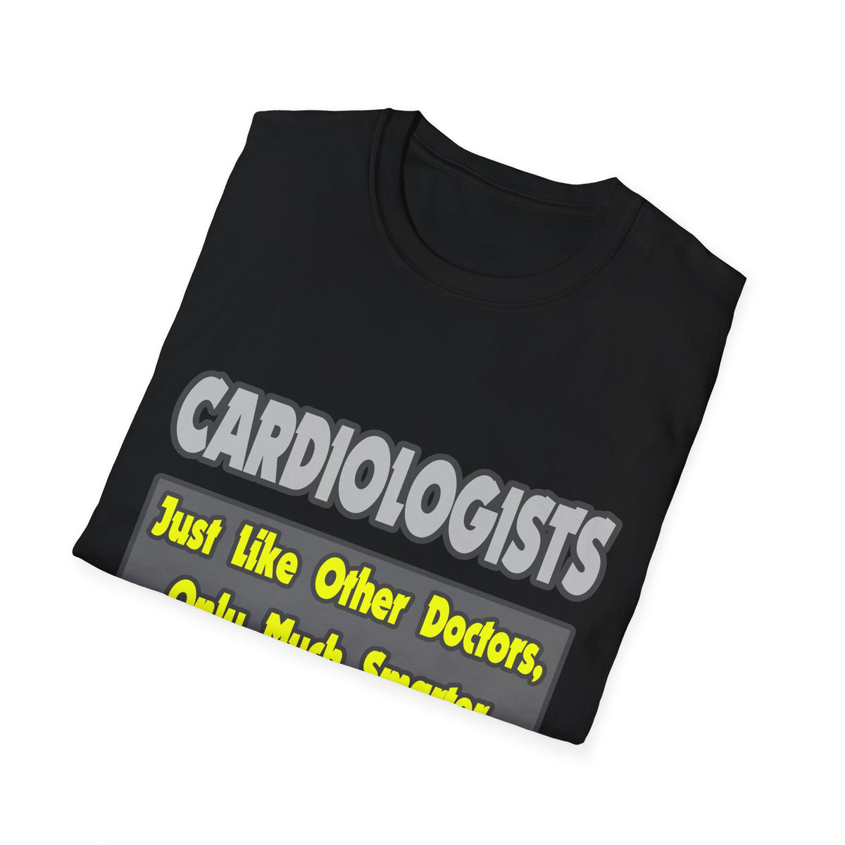 Cardiologists...Smarter - Unisex Softstyle T-Shirt