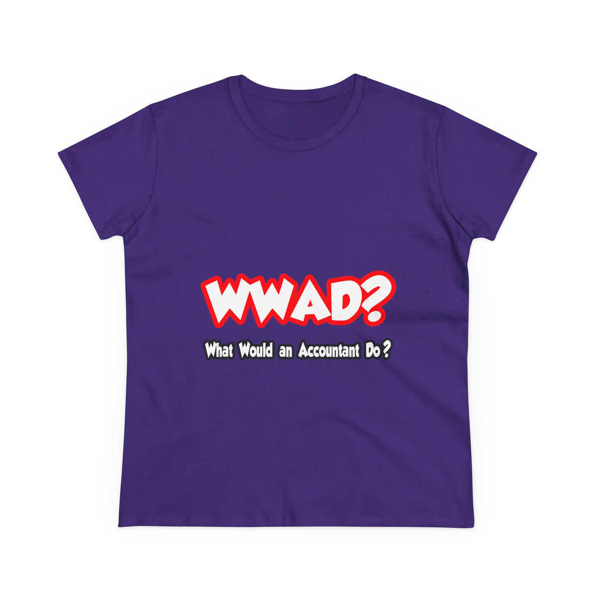 WWAD...What Would an Accountant Do - Women's Midweight Cotton Tee