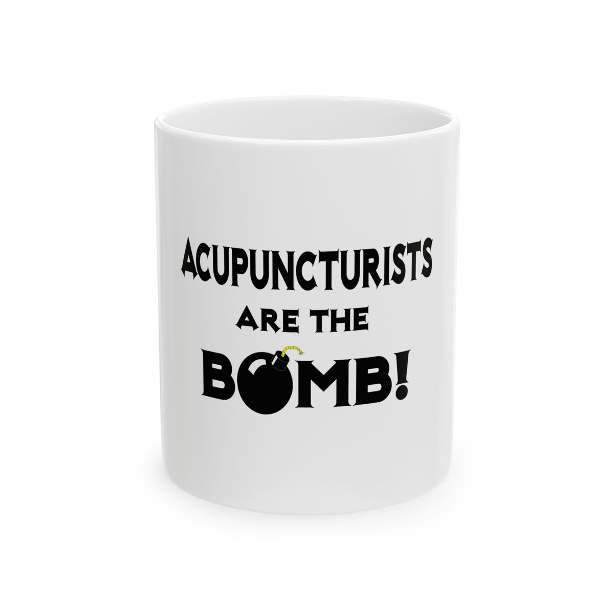 Acupuncturists Are The Bomb! - Ceramic Mug, (11oz, 15oz)
