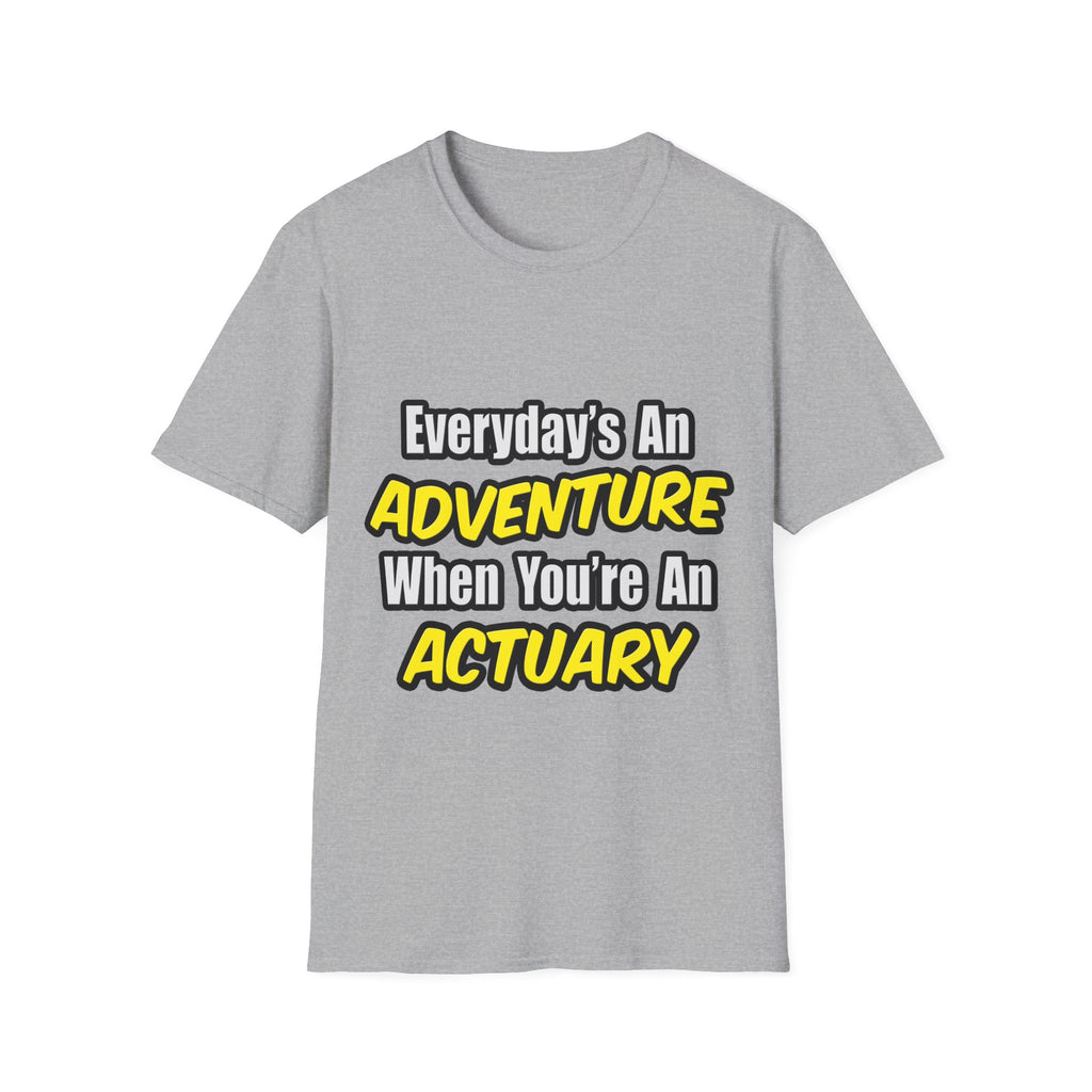 Everyday's An Adventure...Actuary - Unisex Softstyle T-Shirt