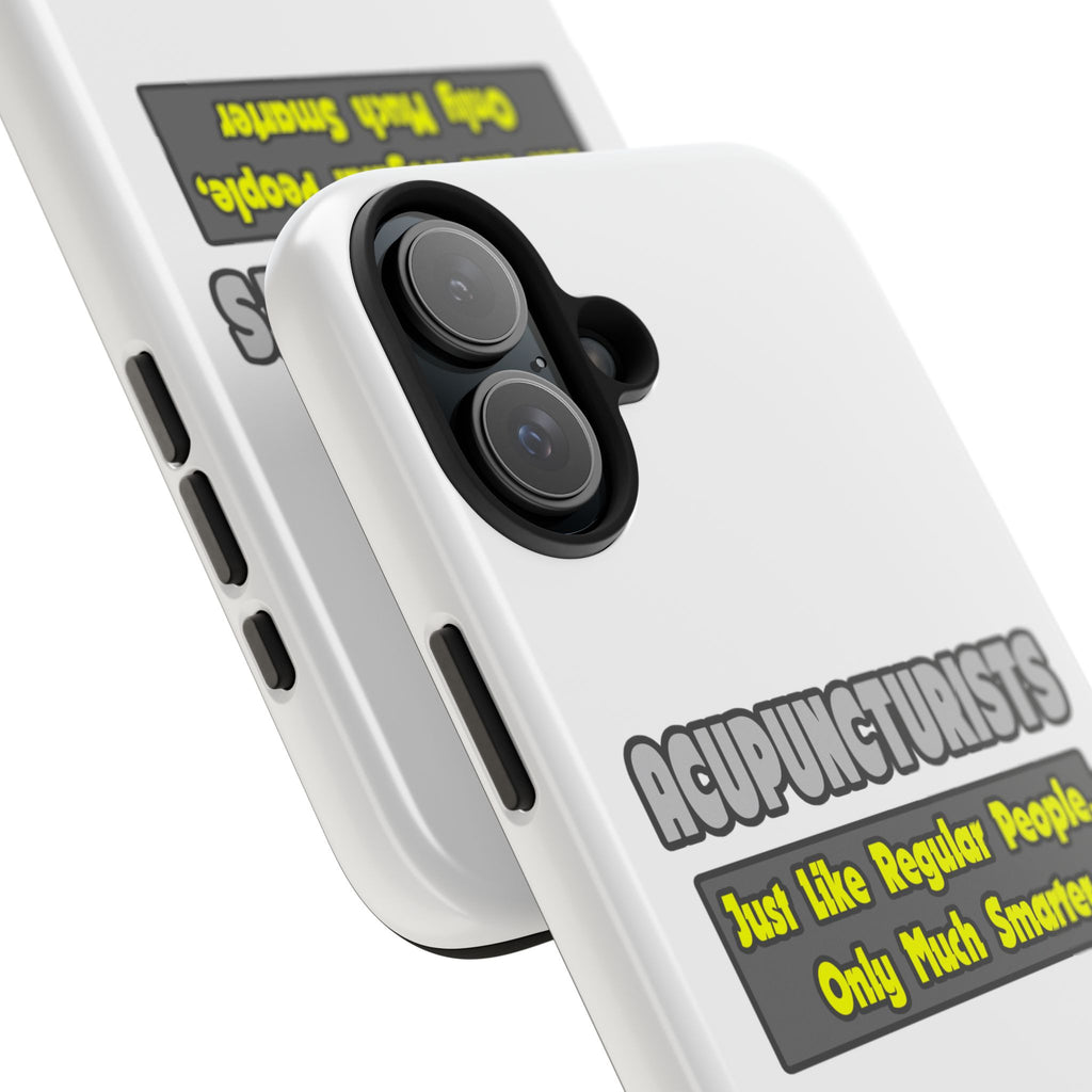 Acupuncturists .. Smarter - Tough Phone Cases