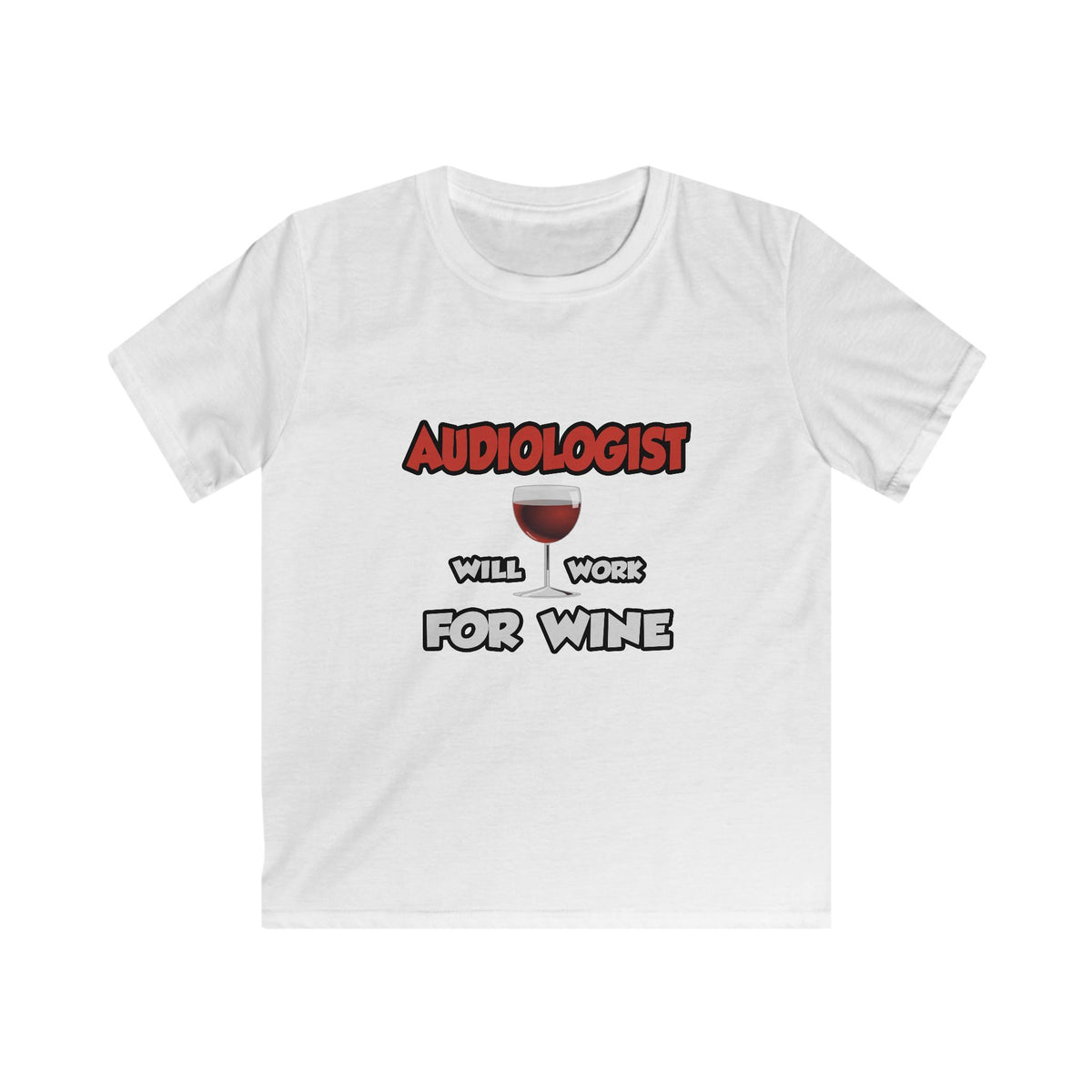 Audiologist ... Will Work For Wine - Kids Softstyle Tee