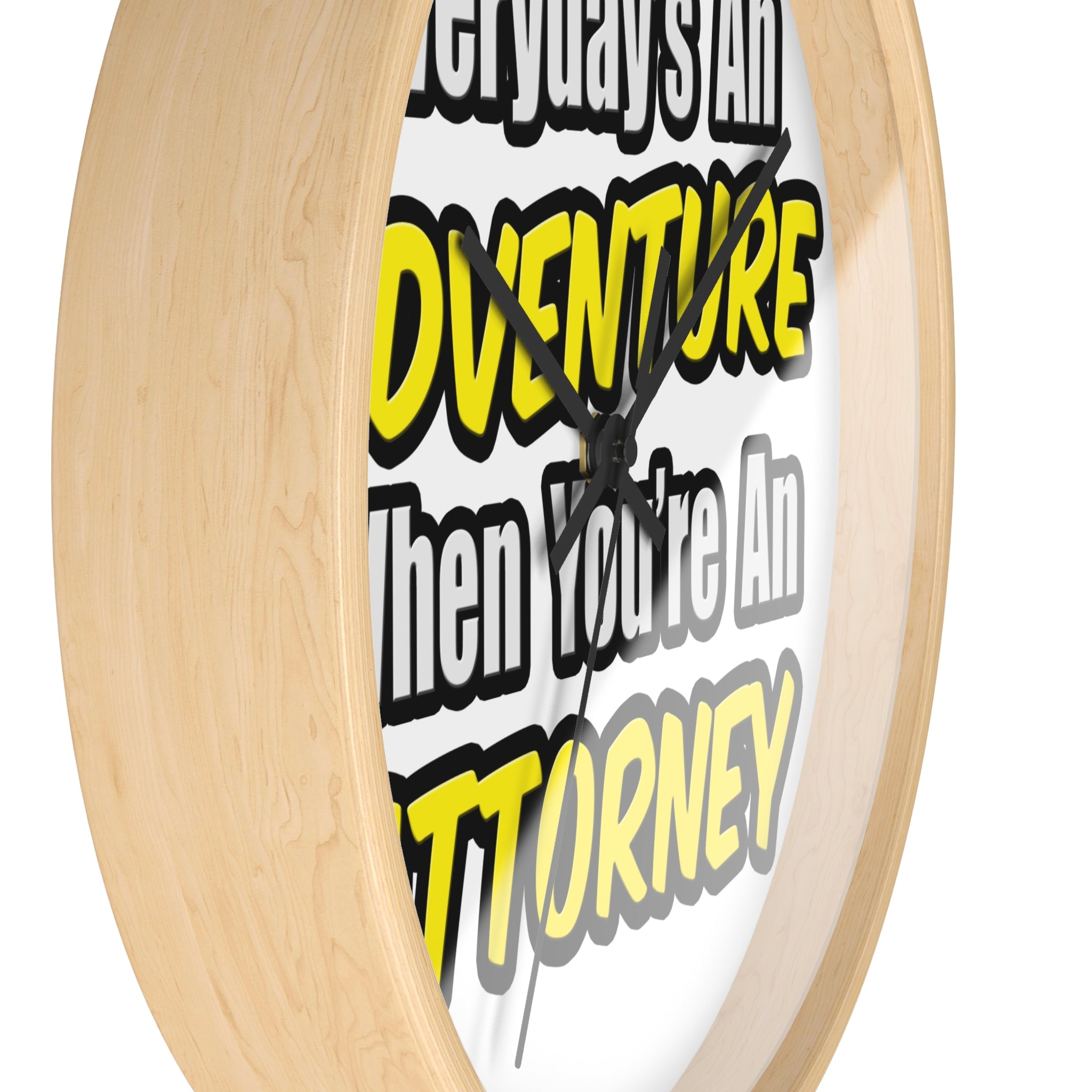 Everyday's An Adventure...Attorney - Wall Clock
