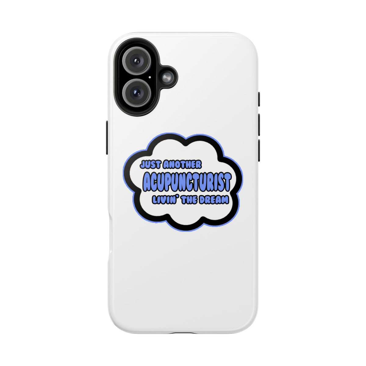 Acupuncturist .. Livin' The Dream - Tough Phone Cases