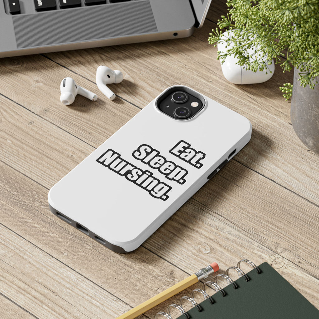 Eat. Sleep. Nursing. - Tough Phone Cases
