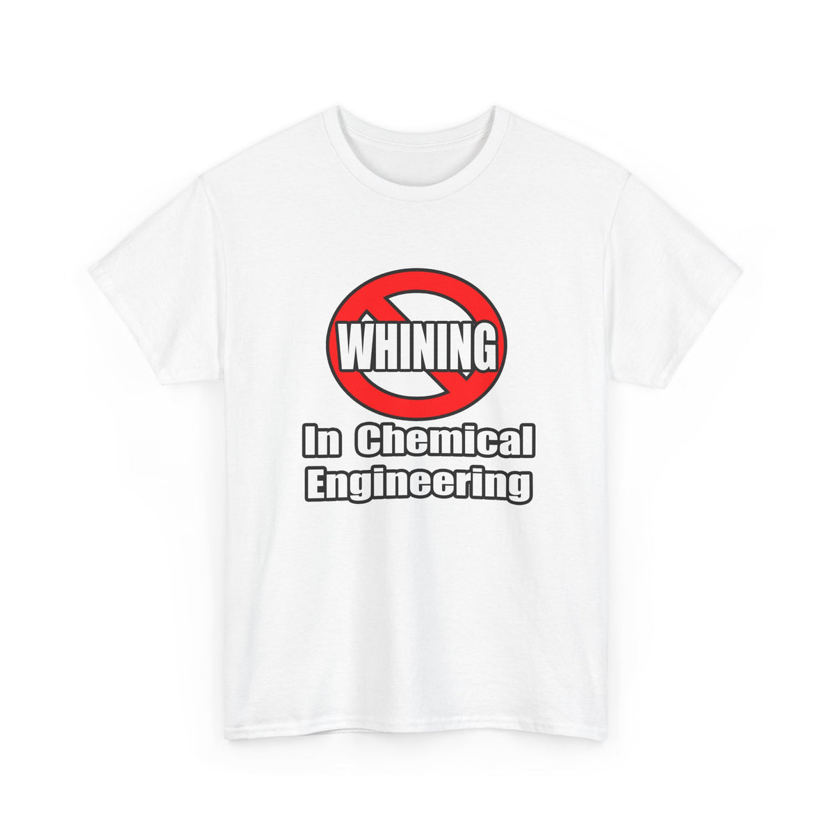 No Whining In Chemical Engineering - Unisex Heavy Cotton Tee