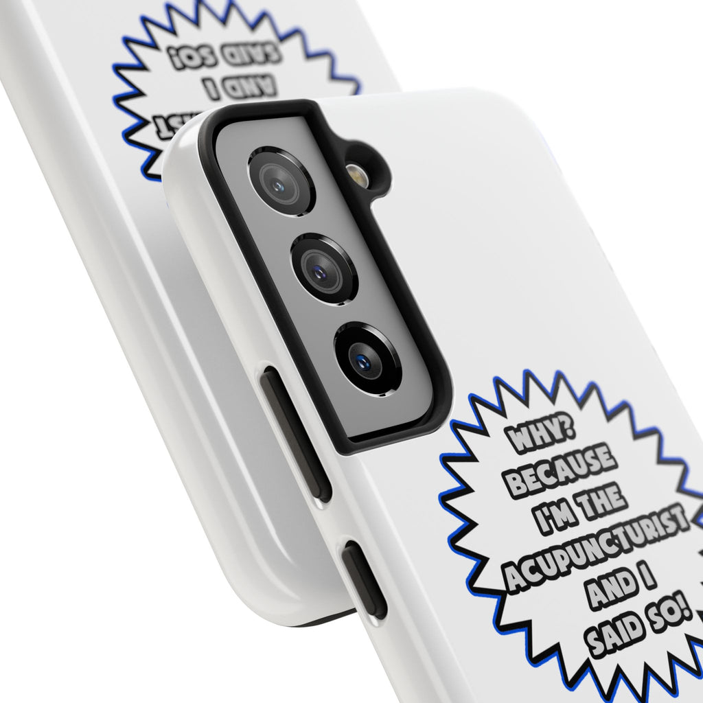 Acupuncturist .. Because I Said So - Tough Phone Cases