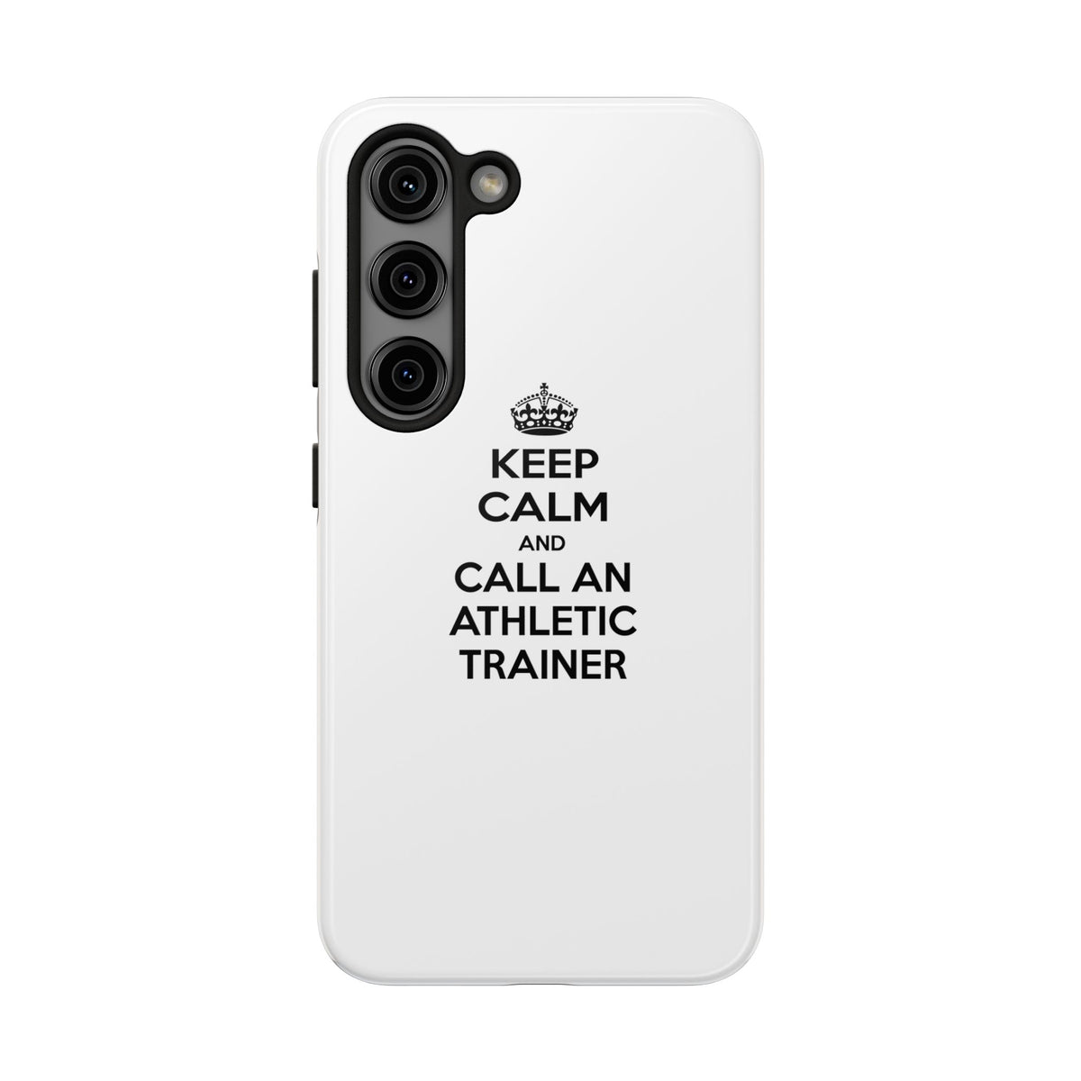 Keep Calm and Call an Athletic Trainer - Tough Phone Cases