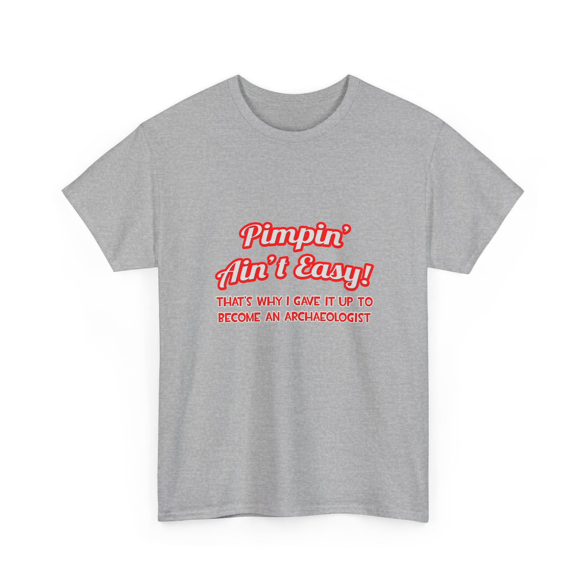 Pimpin' Ain't Easy .. Archaeologist - Unisex Heavy Cotton Tee