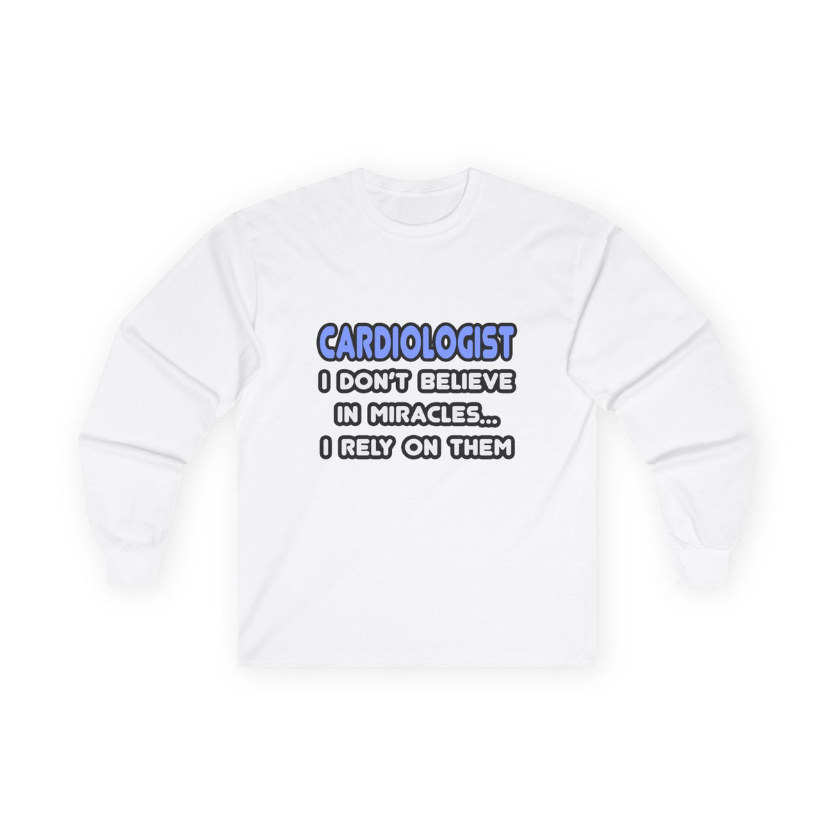 Miracles and Cardiologists - Unisex Ultra Cotton Long Sleeve Tee