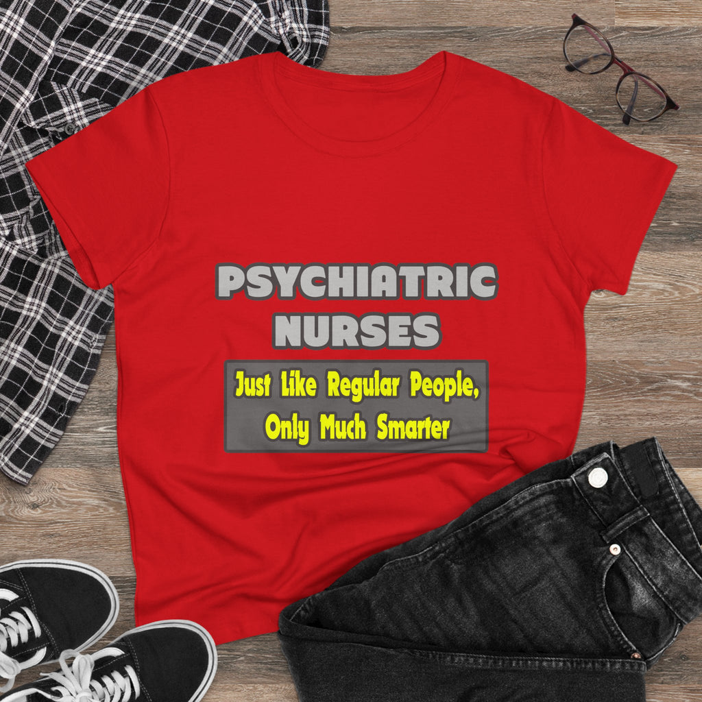 Psychiatric Nurses...Smarter - Women's Midweight Cotton Tee