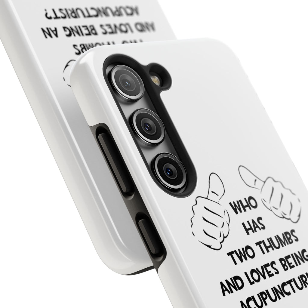 Two Thumbs .. Acupuncturist - Tough Phone Cases