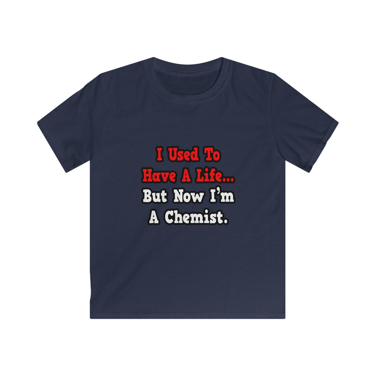 I Used to Have a Life...Chemist - Kids Softstyle Tee
