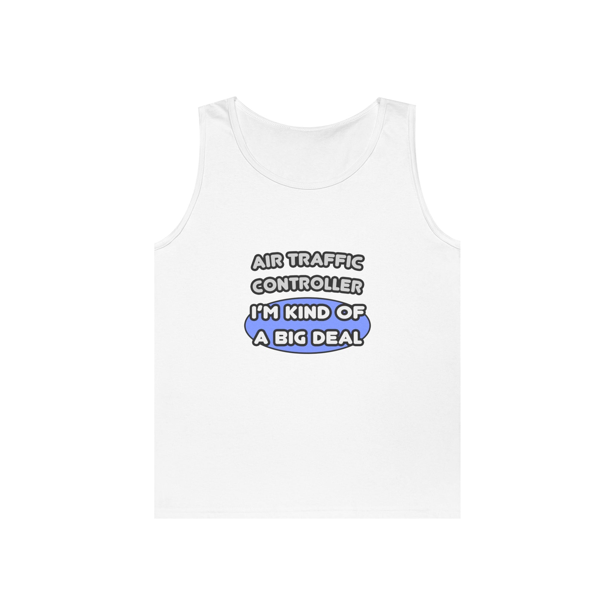 Air Traffic Controller...Kind of a Big Deal - Unisex Heavy Cotton Tank Top