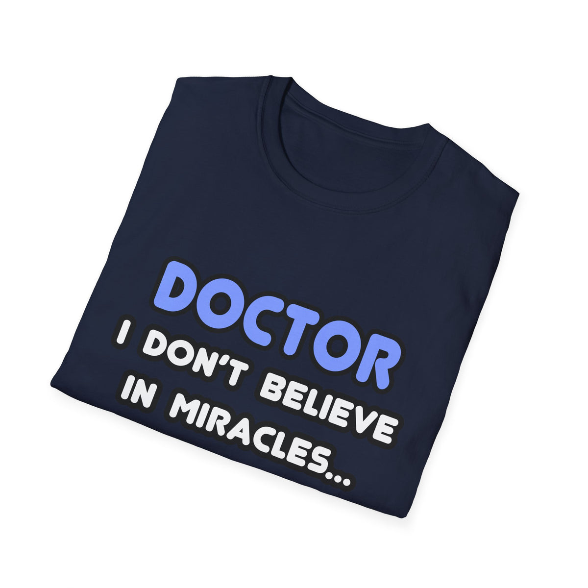 Miracles and Doctors - Unisex Softstyle T-Shirt
