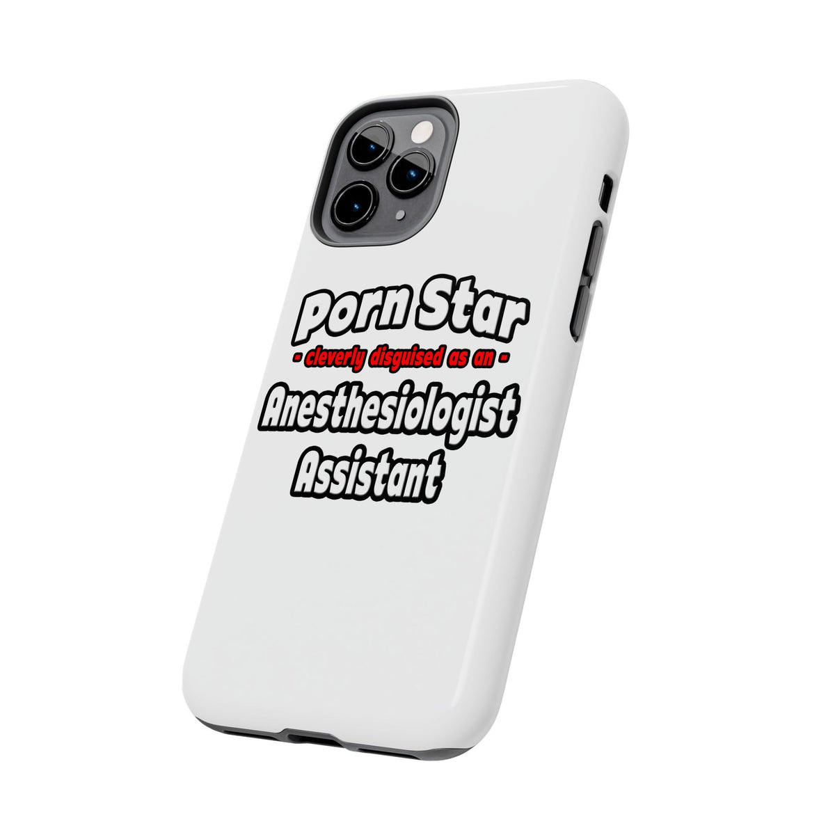 Porn Star .. Anesthesiologist Assistant - Tough Phone Cases