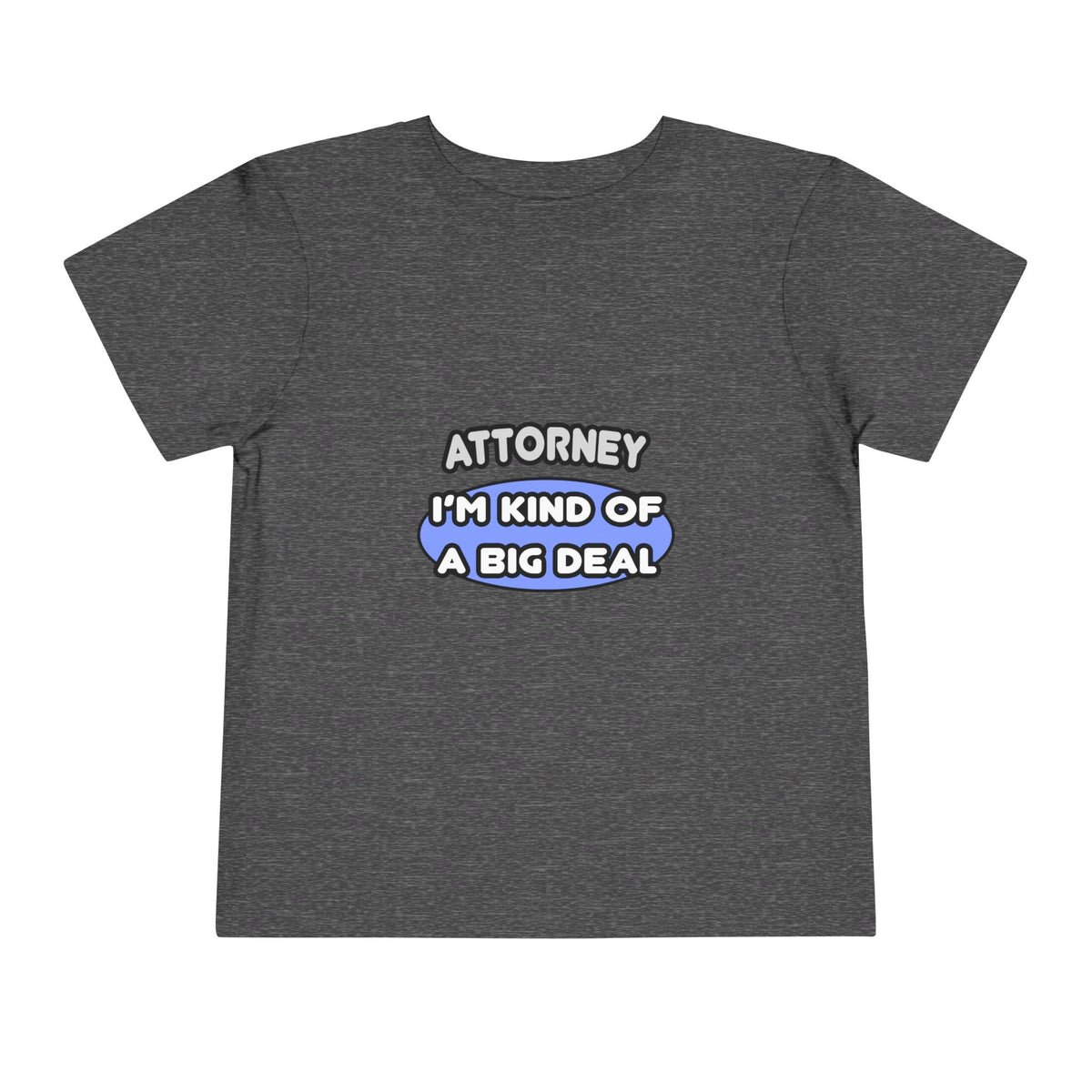Attorney...Kind of a Big Deal - Toddler Short Sleeve Tee