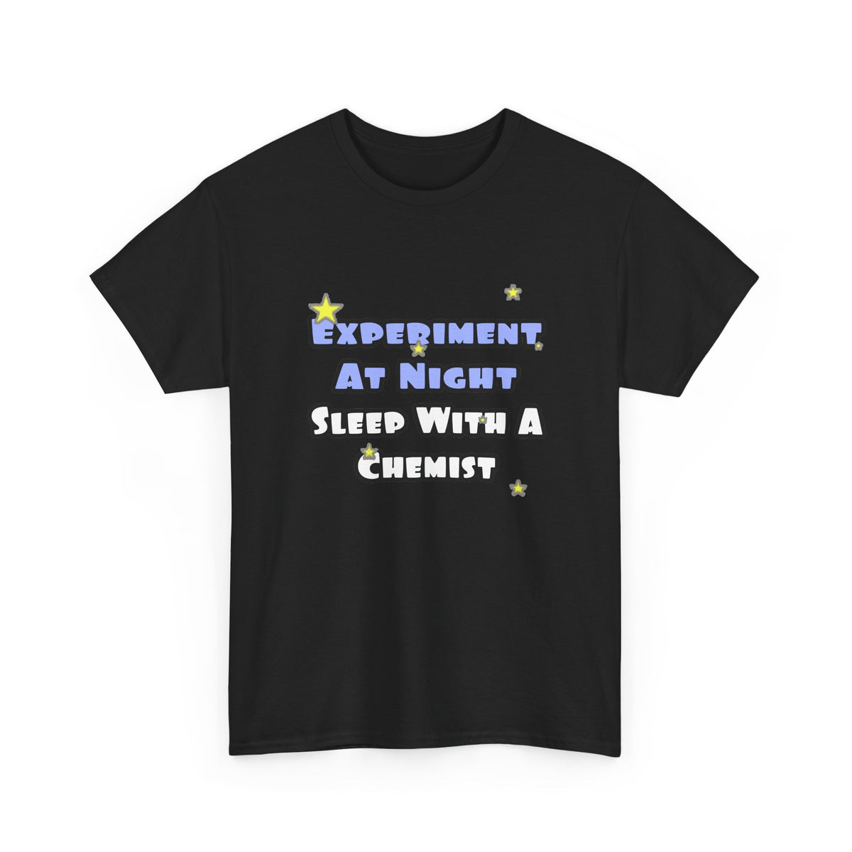 Experiment At Night...Sleep With a Chemist - Unisex Heavy Cotton Tee