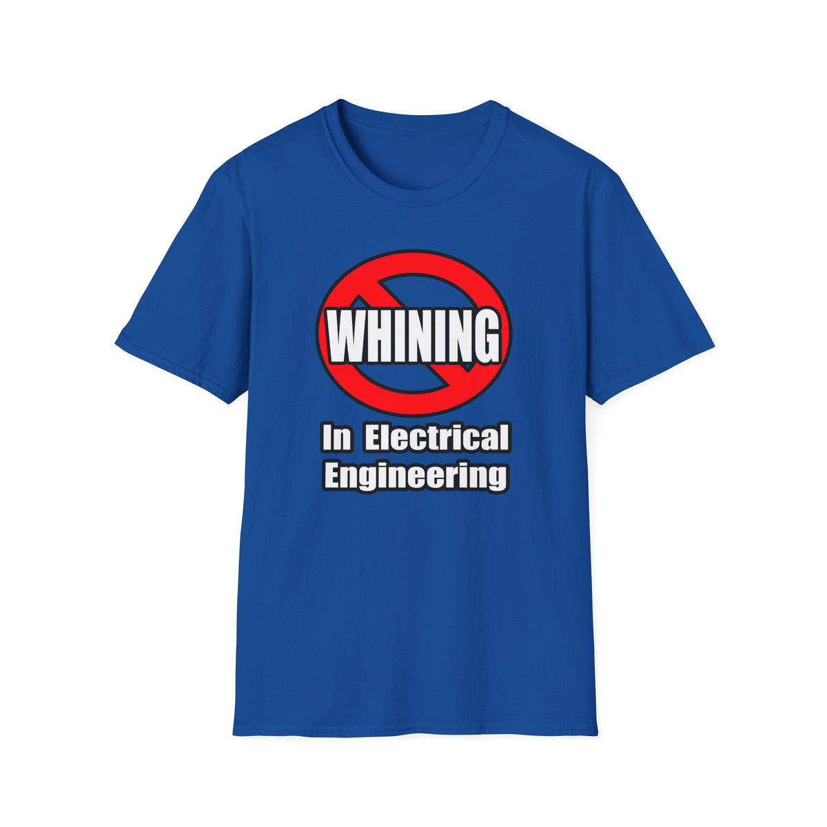 No Whining In Electrical Engineering - Unisex Softstyle T-Shirt