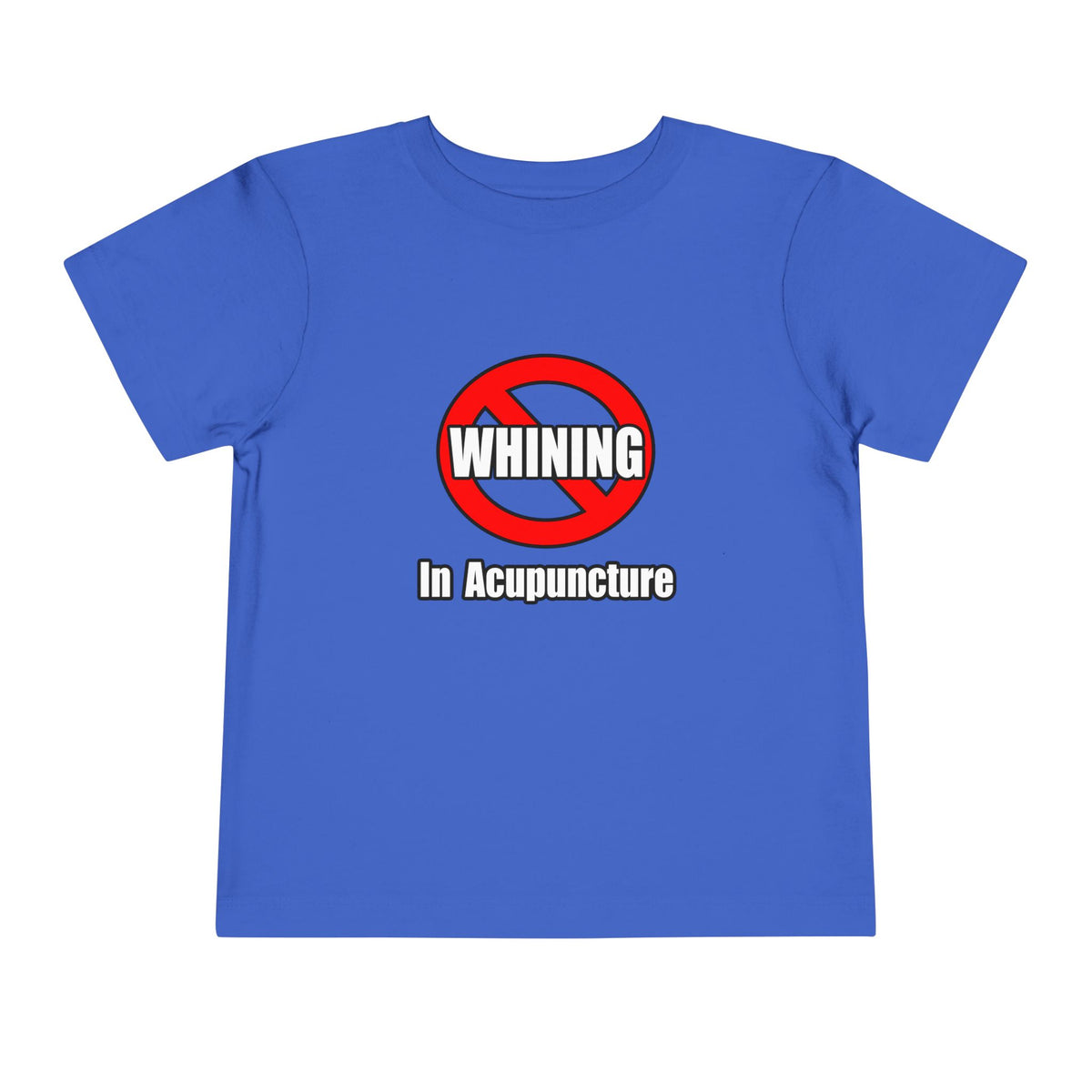 No Whining In Acupuncture - Toddler Short Sleeve Tee