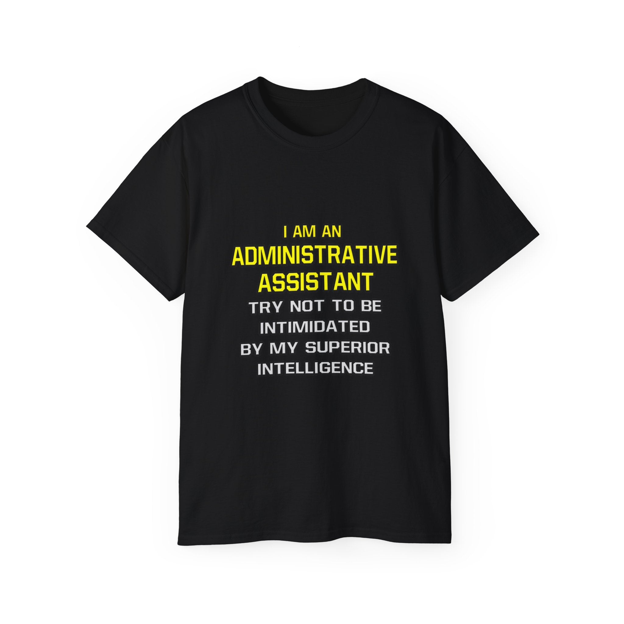 Administrative Assistant...Superior Intelligence - Unisex Ultra Cotton Tee