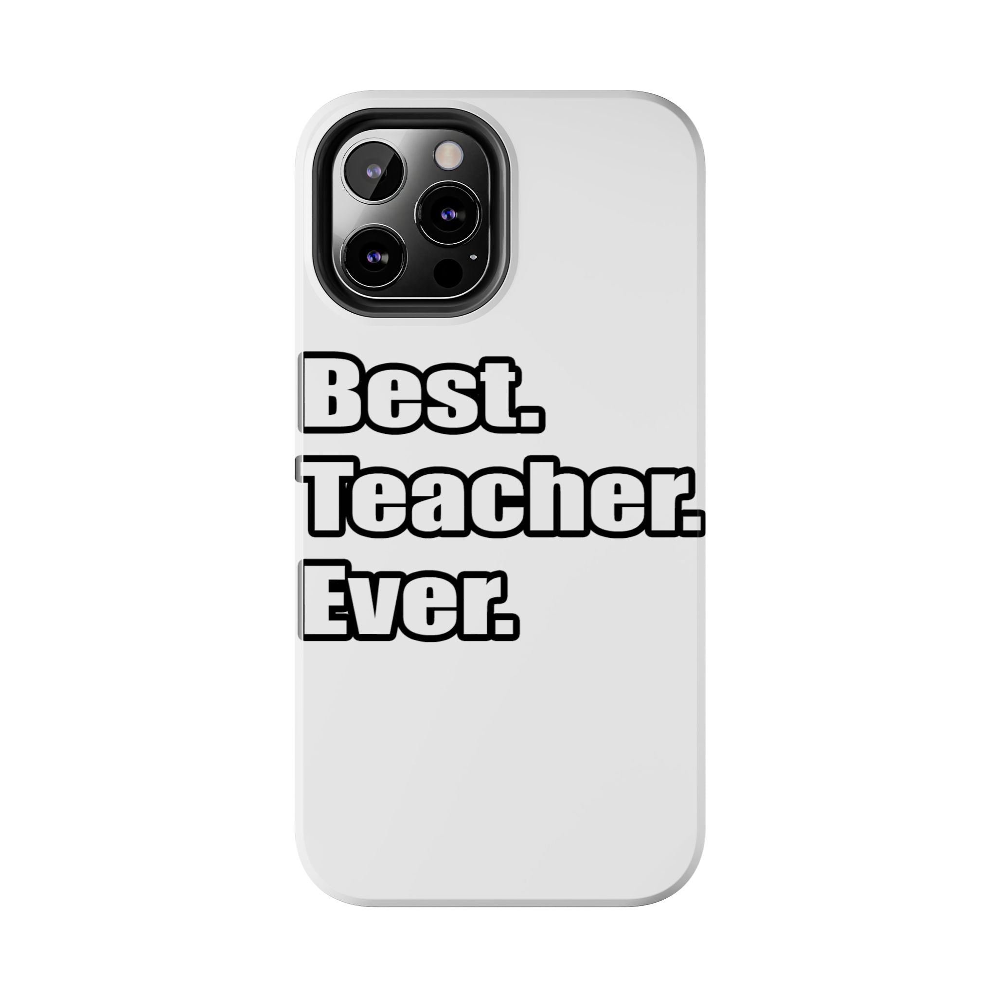 best teacher ever - Tough Phone Cases