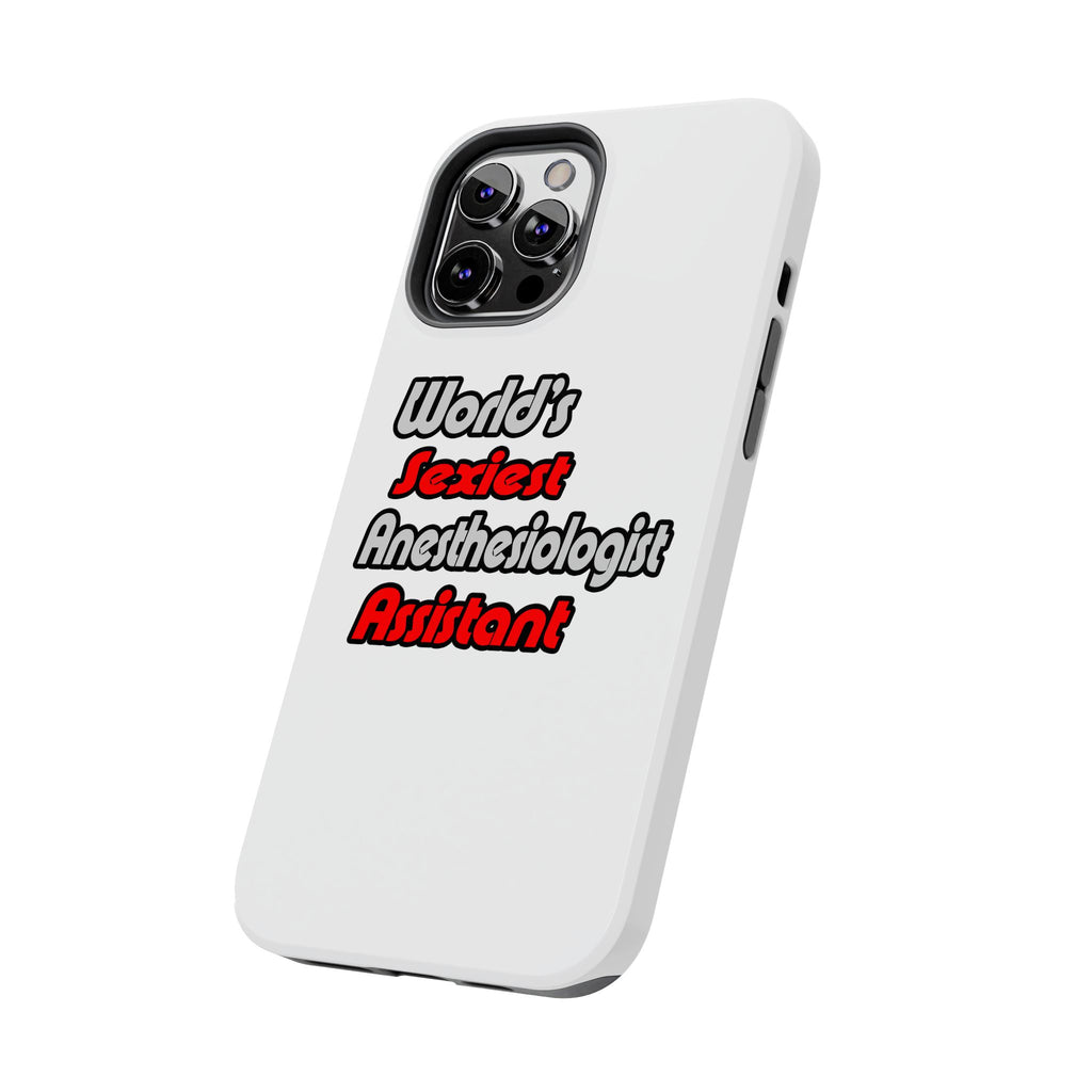 World's Sexiest Anesthesiologist Assistant - Tough Phone Cases