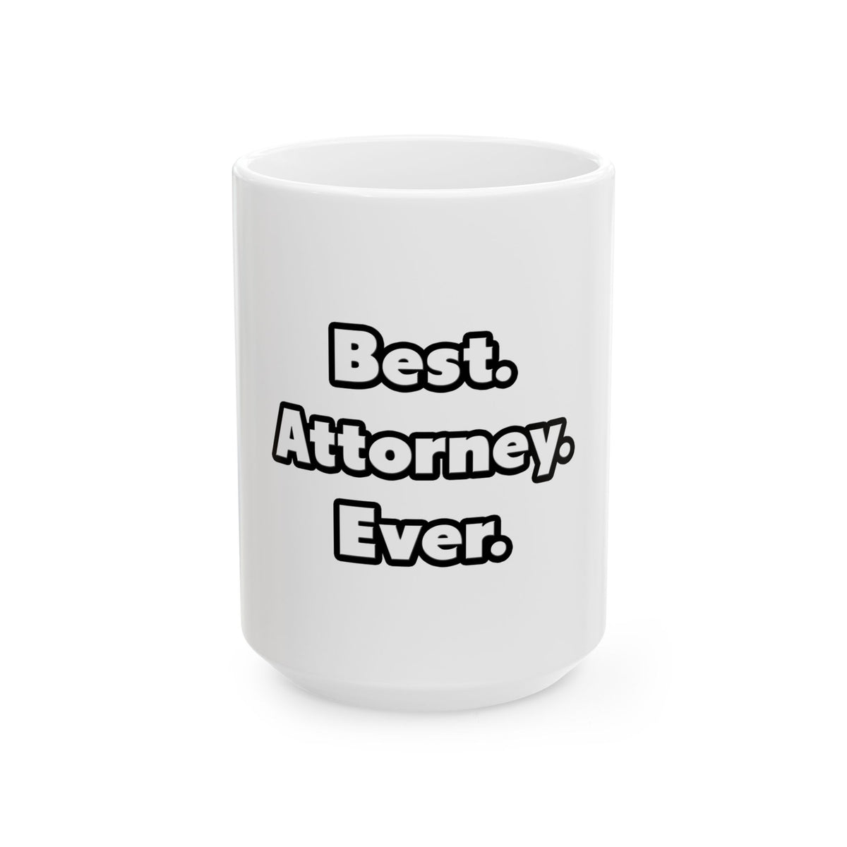 Best. Attorney. Ever - Ceramic Mug, (11oz, 15oz)