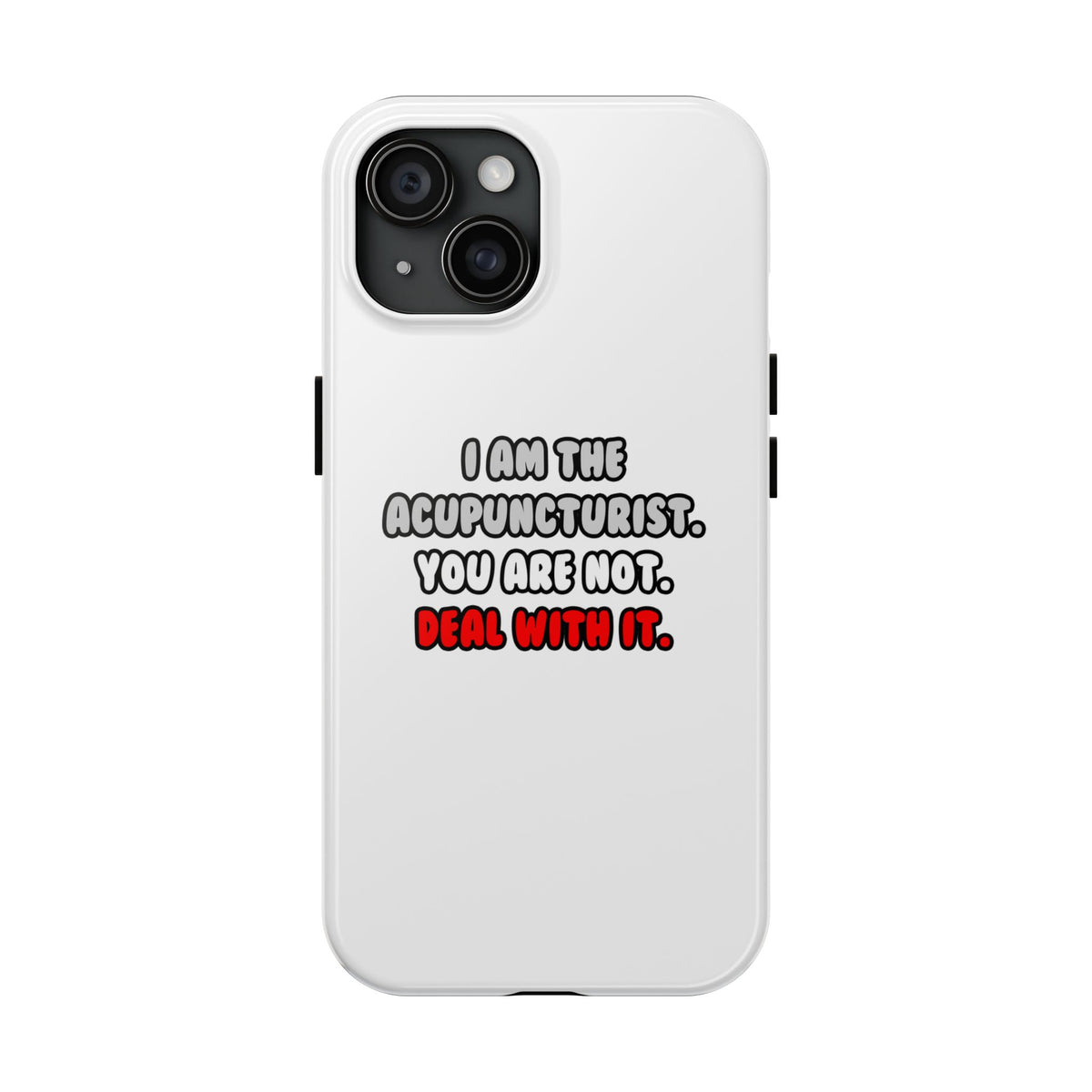 Deal With It ... Funny Acupuncturist - Tough Phone Cases