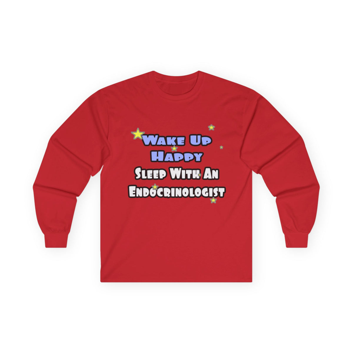 Wake Up Happy...Sleep With an Endocrinologist - Unisex Ultra Cotton Long Sleeve Tee