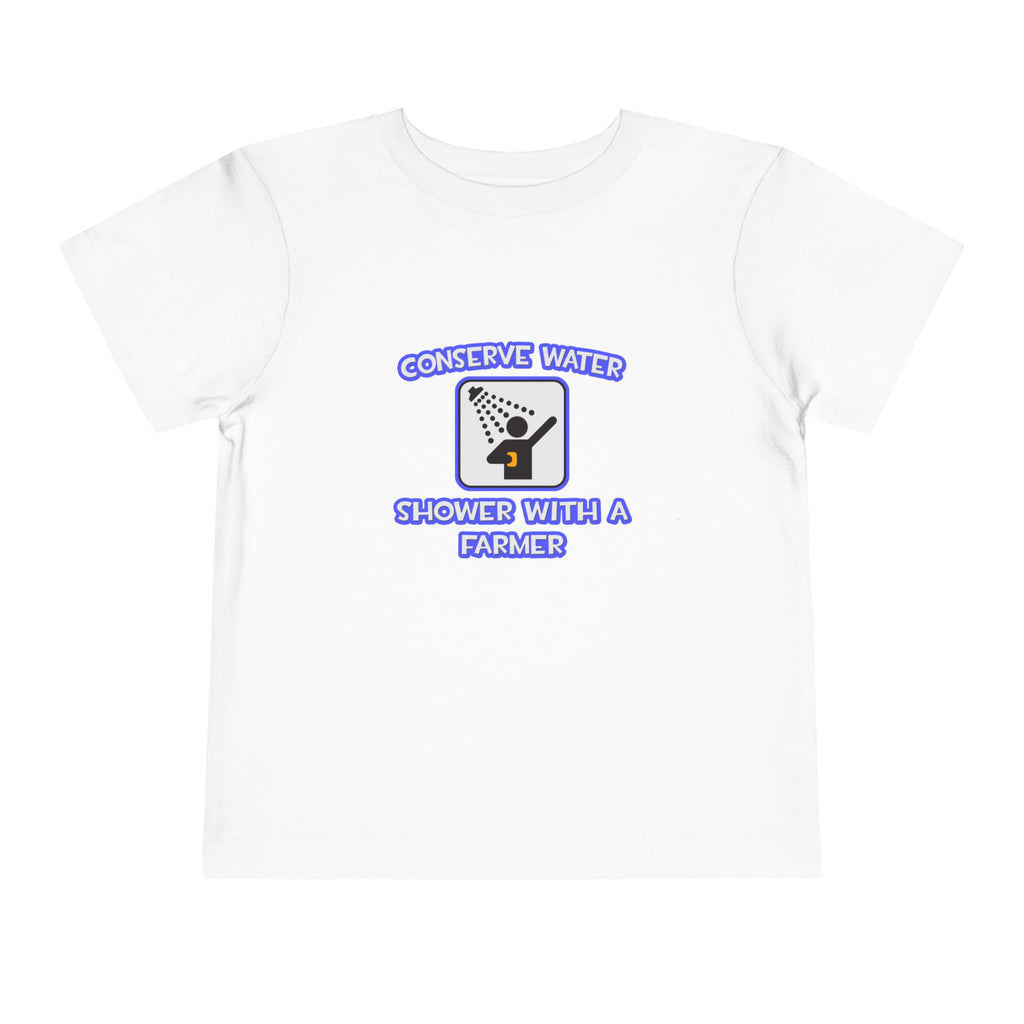 Conserve Water .. Shower With a Farmer - Toddler Short Sleeve Tee