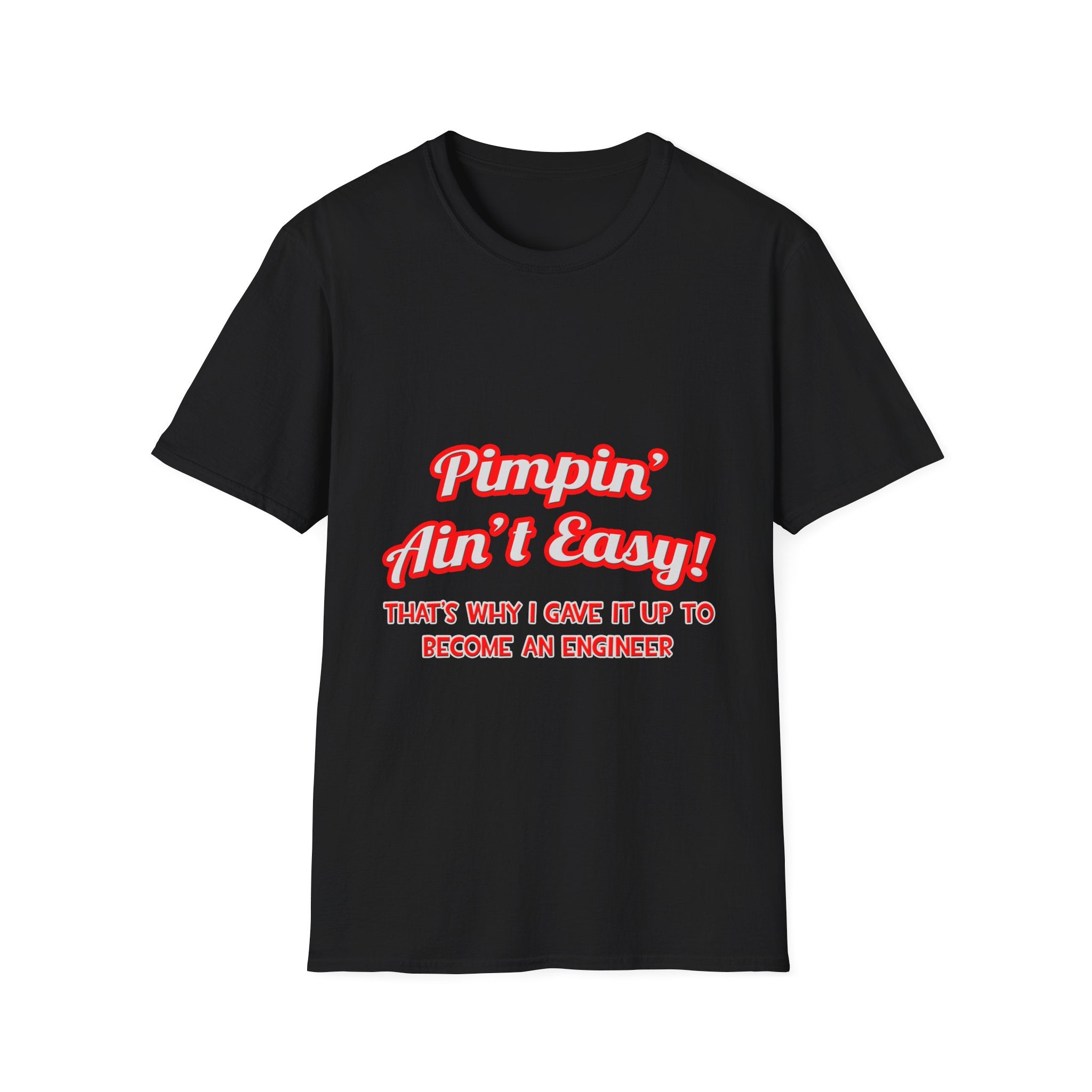 Pimpin' Ain't Easy .. Engineer - Unisex Softstyle T-Shirt