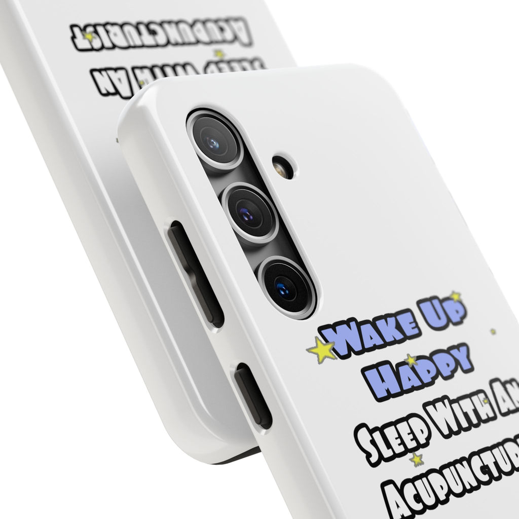 Wake Up Happy .. Sleep With an Acupuncturist - Tough Phone Cases